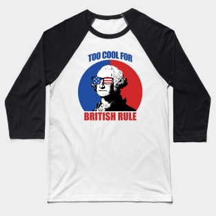 Too Cool For British Rule Baseball T-Shirt